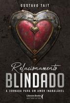 Relacionamento Blindado - A Jornada Para Um Amor Inabalável Relacionamento Blindado - A Jornada Para Um Amor Inabalável