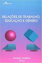 Relações de Trabalho, Educação e Gênero Relações de Trabalho, Educação e Gênero