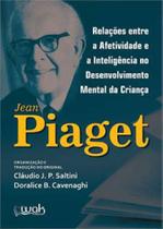 Relaçoes entre a afetividade e a inteligencia no desenvolvimento mental da criança Relaçoes entre a afetividade e a inteligencia no desenvolvimento mental da criança