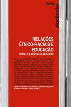 Relaçoes etnico-raciais e educaçao - contextos, praticas e pesquisas
