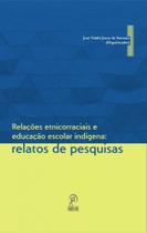 Relacoes etnicorraciais e educacao escolar indigena: relatos de pesquisas