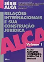 Relações Internacionais e Sua Construção Jurídica - Vol.1