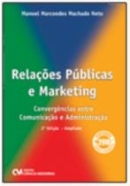 Relações Públicas e Marketing Convergências entre Comunicação e Administração 2ª Edição Ampliada