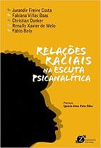 Relações Raciais Na Escuta Psicanalitica - ZAGODONI Relações Raciais Na Escuta Psicanalitica - ZAGODONI