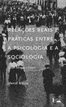 Relaçoes reais e praticas entre a psicologia e a sociologia