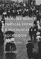Relações Reais e Práticas Entre a Psicologia e a Sociologia Relações Reais e Práticas Entre a Psicologia e a Sociologia
