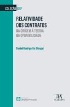 Relatividade Dos Contratos - Da Origem À Teoria Da Oponibilidade - ALMEDINA