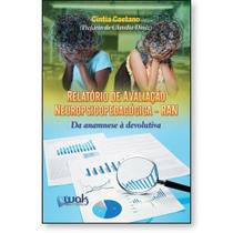 Relatório de Avaliação Neuropsicopedagógica (RAN): Da anamnese à devolutiva - WAK