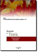 Relendo a Teoria - Série A Escrita Literária: Teorias, Histórias e Poéticas