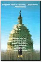 Religião E Política - Encontros Desencontros Possibilidades