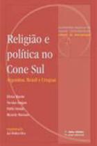 Religiao e politica no cone sul Religiao e politica no cone sul