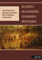 Religiao e religiosidades, escravidao e mestiçagens Religiao e religiosidades, escravidao e mestiçagens
