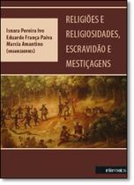 Religiao e religiosidades, escravidao e mestiçagens