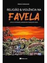 Religião e violência na favela Religião e violência na favela
