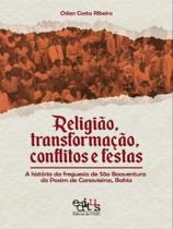Religião, transformação, conflitos e festas Religião, transformação, conflitos e festas