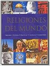 Religiones Del Mundo Orígenes, Historia, Prácticas, Creencias, Cosmovisión - Parragon