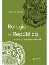 Relógio da república e outras histórias sem h - vol. 1