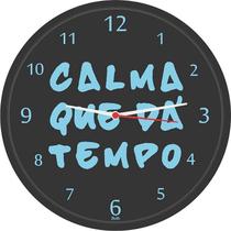 Relógio De Parede Redondo Calma Que Dá Tempo 26cm - Preto Relógio De Parede Redondo Calma Que Dá Tempo 26cm - Preto