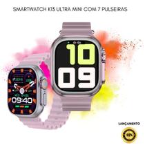 Relógio Smartwatch K13 Ultra Mini Lançamento Assistente Voz e 7 Pulseiras - Khostar