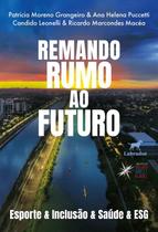 Remando Rumo Ao Futuro: Esporte & Inclusão & Saúde & Esg