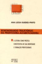 Rememorando trajetórias da Professoraalfabetizadora a leitura como prática constitutiva de Sua identidade e formação profissionais
