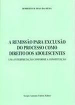 Remissão Para Exclusão do Processo Como Direito Dos Adolescentes, A: Uma Interpretação Conforme a Constituição