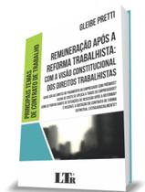 Remuneracao apos a reforma trabalhista - com a visao constitucional dos dir - LTR