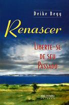 Renascer - Liberte-se de Seu Passado - NENHUMA Renascer - Liberte-se de Seu Passado - NENHUMA