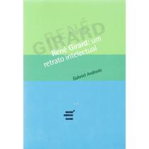 René Girard: Um Retrato Intelectual ( Gabriel Andrade ) René Girard: Um Retrato Intelectual ( Gabriel Andrade )
