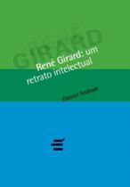 René Girard: Um Retrato Intelectual