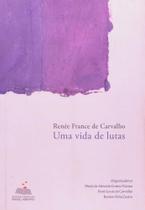 Renée France de Carvalho: Uma Vida de Lutas