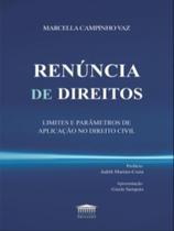 Renúncia de direitos - limites e parâmetros de aplicação no direito civil Renúncia de direitos - limites e parâmetros de aplicação no direito civil