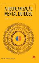 Reorganiação Mental Do idoso, A