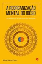 Reorganizacao Mental Do Idoso,a - ISIS EDITORA Reorganizacao Mental Do Idoso,a - ISIS EDITORA