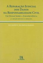 Reparação Judicial dos Danos na Responsabilidade Civil, A - 03Ed/06 - ALMEDINA