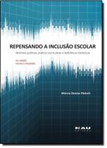 Repensando A Inclusão Escolar:Diretrizes Politicas e Préticas Curriculares e Deficiência Intelectual