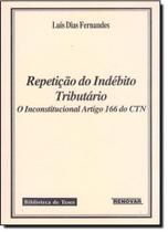 Repetição do Indébito Tributário: O Inconstitucional Artigo 166 do Ctn - RENOVAR