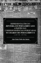 Representações do hinterland pernambucano a partir das correspondências publicadas no diário de pern