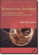 Representar e Intervir: Tópicos Introdutórios de Filosofia da Ciência Natural - EDUERJ - EDIT. DA UNIV. DO EST. DO RIO - UERJ