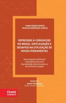 Repressão à Corrupção no Brasil: dificuldades e desafios na utilização de novas ferramentas - Tirant Lo Blanch Repressão à Corrupção no Brasil: dificuldades e desafios na utilização de novas ferramentas - Tirant Lo Blanch