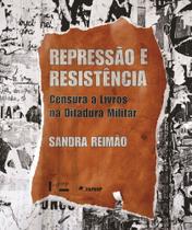 Repressão e Resistência: Censura a livros na Ditatura Militar Repressão e Resistência: Censura a livros na Ditatura Militar