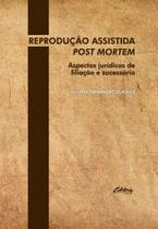 Reproducao assistida post mortem: aspectos juridicos de filiacao e sucessor - UFPR - EDITORA UNIVERSIDADE FE Reproducao assistida post mortem: aspectos juridicos de filiacao e sucessor - UFPR - EDITORA UNIVERSIDADE FE