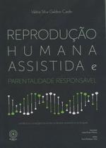 Reprodução Humana Assistida e Parentalidade Responsável - Boreal Editora