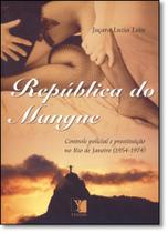 República do Mangue: Controle Policial e Prostituição no Rio de Janeiro (1954-1974)