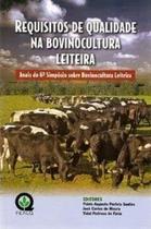 Requisitos de Qualidade na Bovinocultura Leiteira : Anais do 6 Simposio Sobre Bovinocultura Leitera Requisitos de Qualidade na Bovinocultura Leiteira : Anais do 6 Simposio Sobre Bovinocultura Leitera