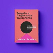 Resgatar a Função Social da Economia Resgatar a Função Social da Economia