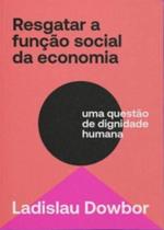 Resgatar a funcao social da economia: uma questoes de dignidade humana - EDITORA ELEFANTE