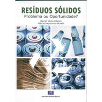 Resíduos Sólidos - Problema ou Oportunidade - Interciência