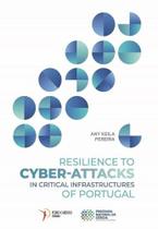 Resilience to Cyber-attacks in Critical Infrastructures of Portugal Resilience to Cyber-attacks in Critical Infrastructures of Portugal