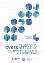 Resilience to Cyber-attacks in Critical Infrastructures of Portugal Resilience to Cyber-attacks in Critical Infrastructures of Portugal